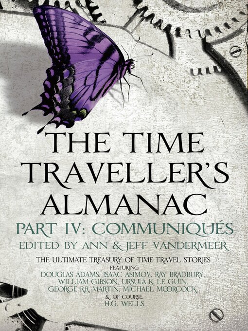 Title details for The Time Traveller's Almanac Part IV--Communiqués by Ann VanderMeer - Available